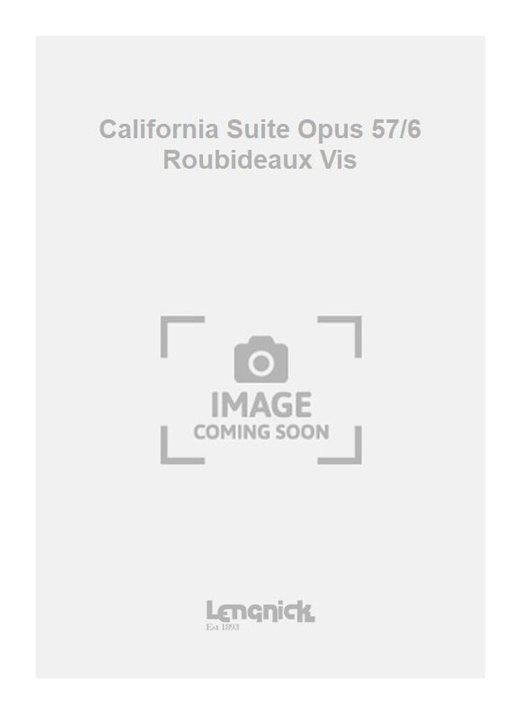 California Suite Opus 57/6 Roubideaux Vis